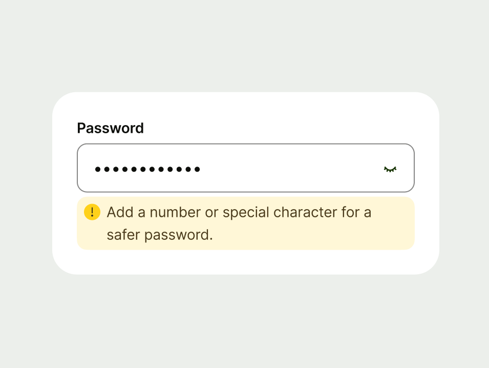 Password field with a warning advising the user to add a number or special character for a safer password.