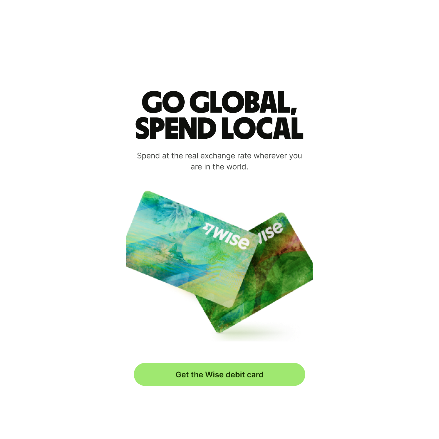 Spend at the real exchange rate wherever you are in the world.