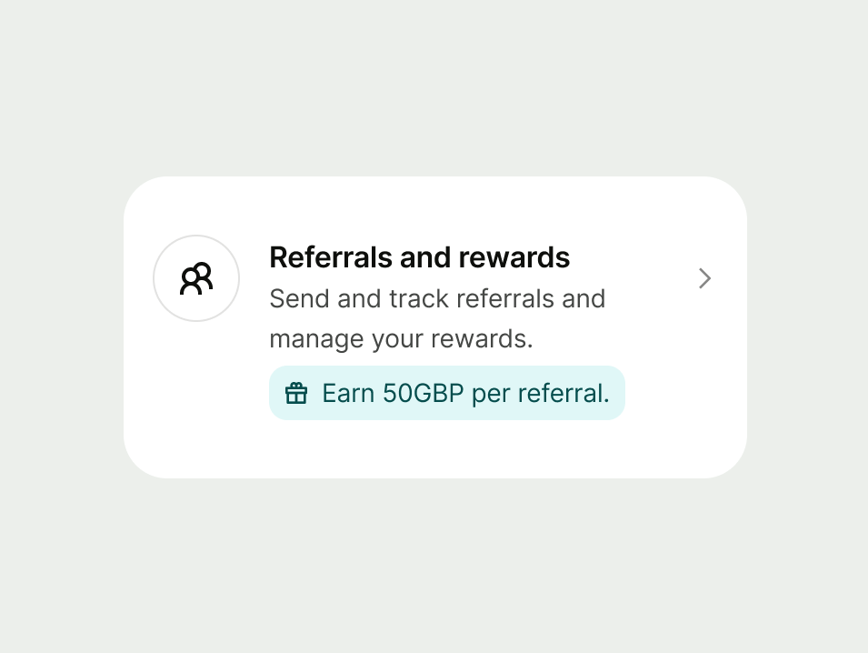 Reward card with a proposition inline prompt stating "Earn 50GBP per referral."