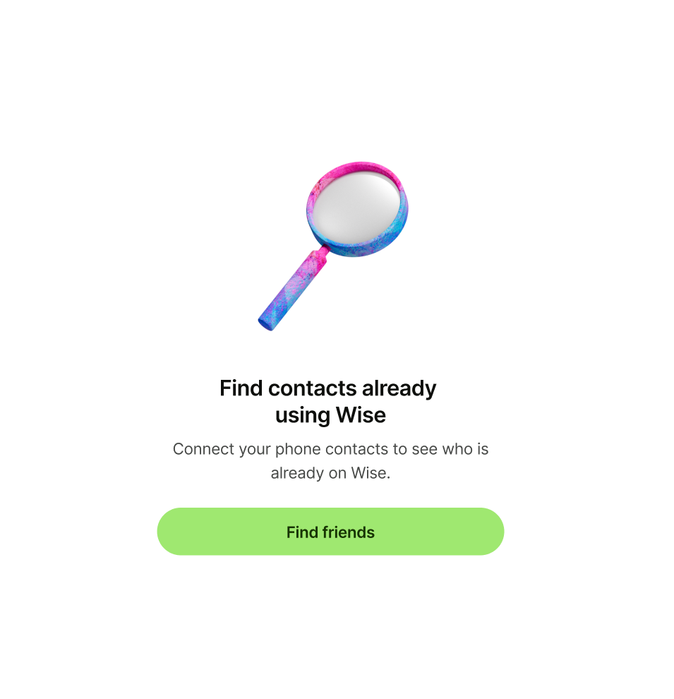 Empty state pattern with 'Connect your phone contacts to see who is already on Wise..' as description