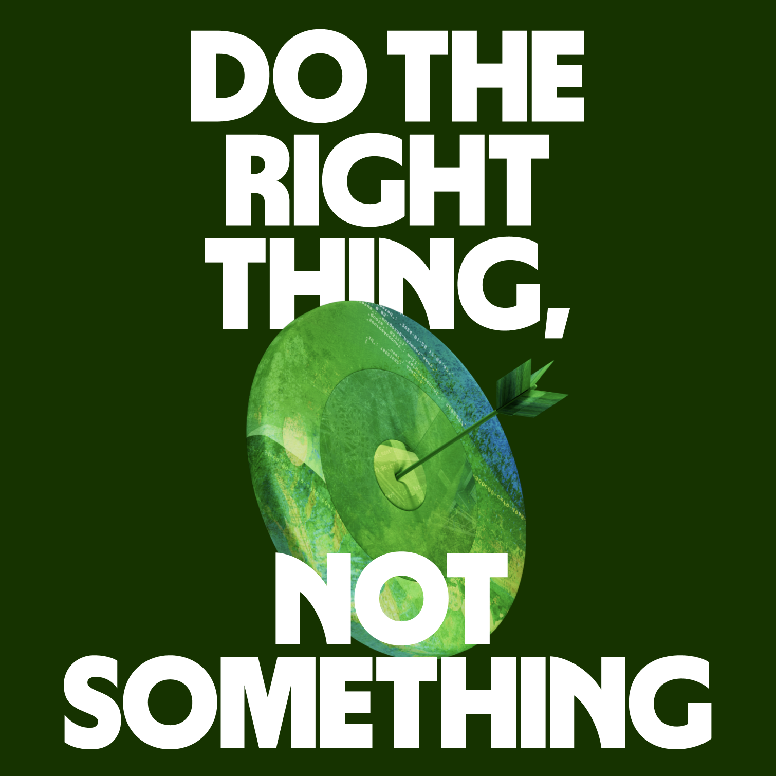A target with an arrow in the middle overlapped by the title Do the right thing, not something