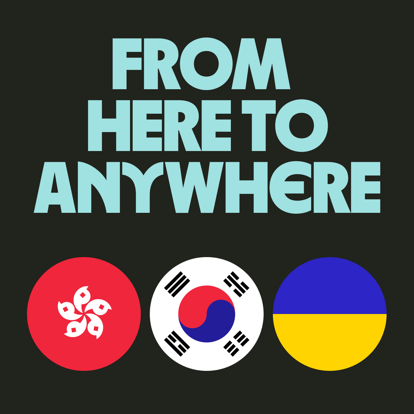 Text which reads 'From here to anywhere'.