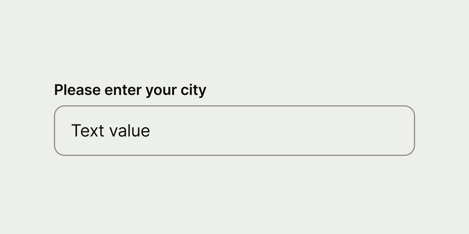 A text input with an instruction as the label
