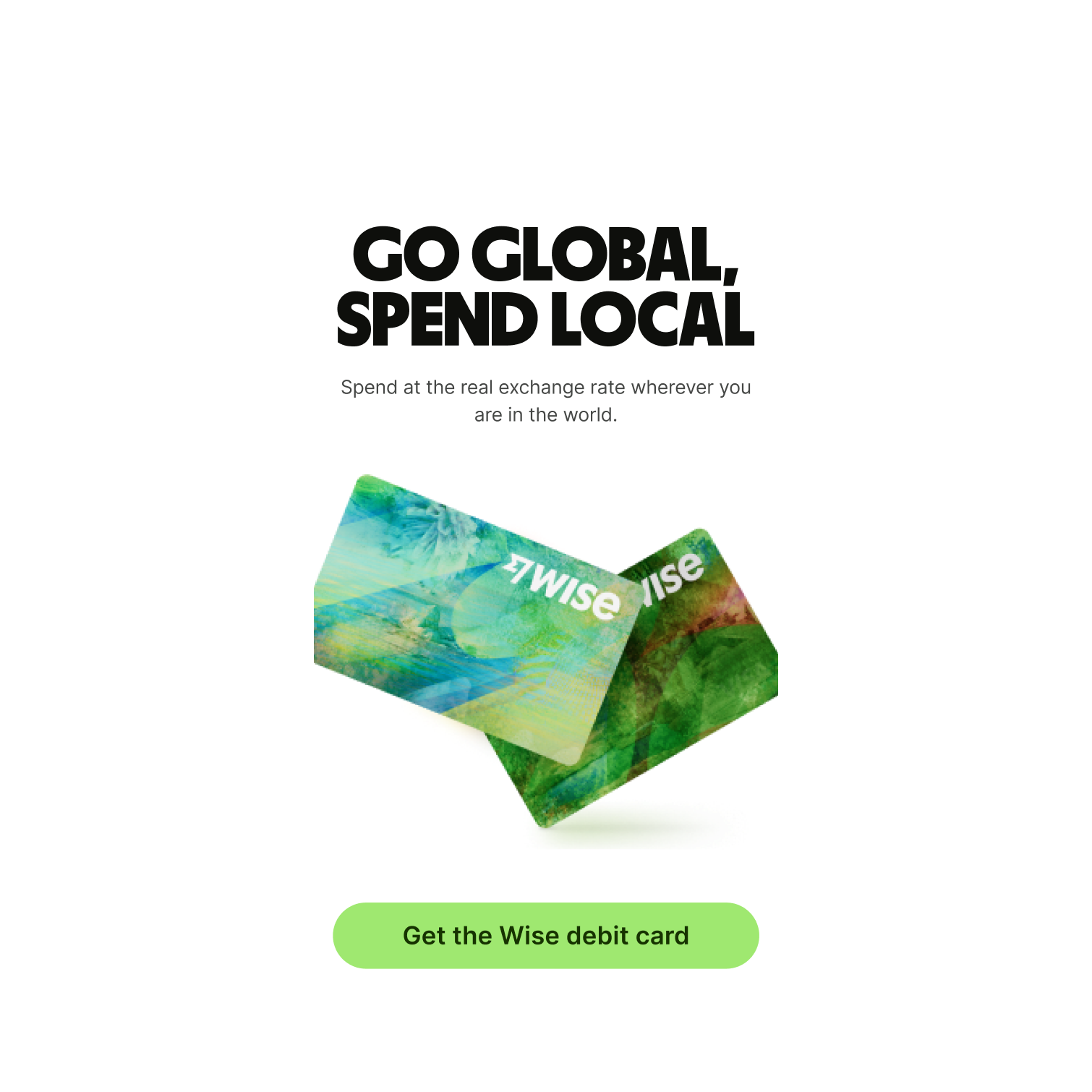 Spend at the real exchange rate wherever you are in the world.
