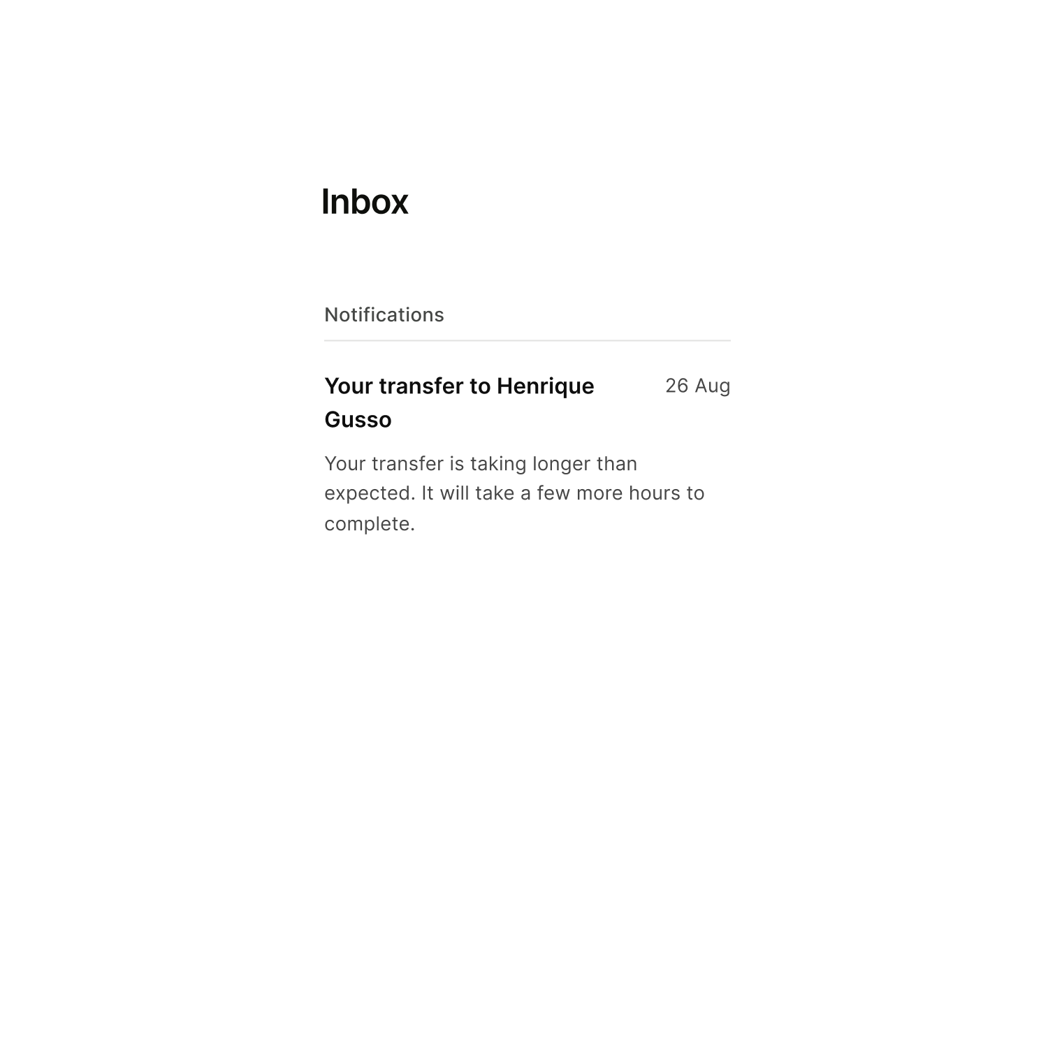 An inbox notification which reads "Your transfer is taking longer than expected. It will take a few more hours to complete."