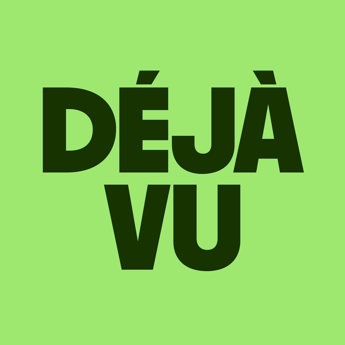 Text which reads 'Deja vu'.
