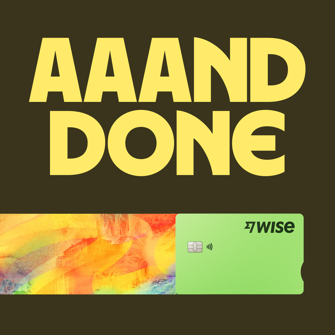 Wise debit card with a tapestry trail to its left, with "Annnd done." as a large title at the top.
