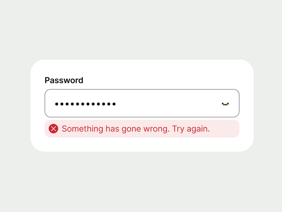 Password input field showing a generic error message: “Something has gone wrong. Try again.”