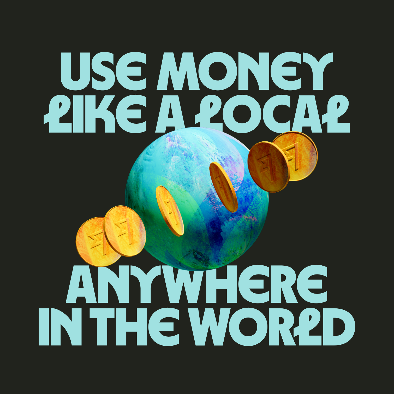 Use money like a local anywhere in the world