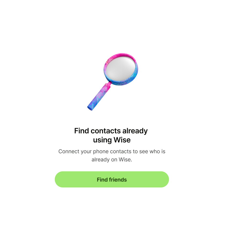Empty state pattern with 'Connect your phone contacts to see who is already on Wise..' as description