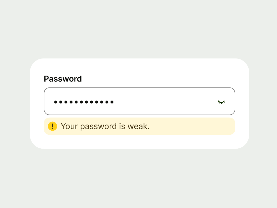 Password field with a warning that only states the password is weak.