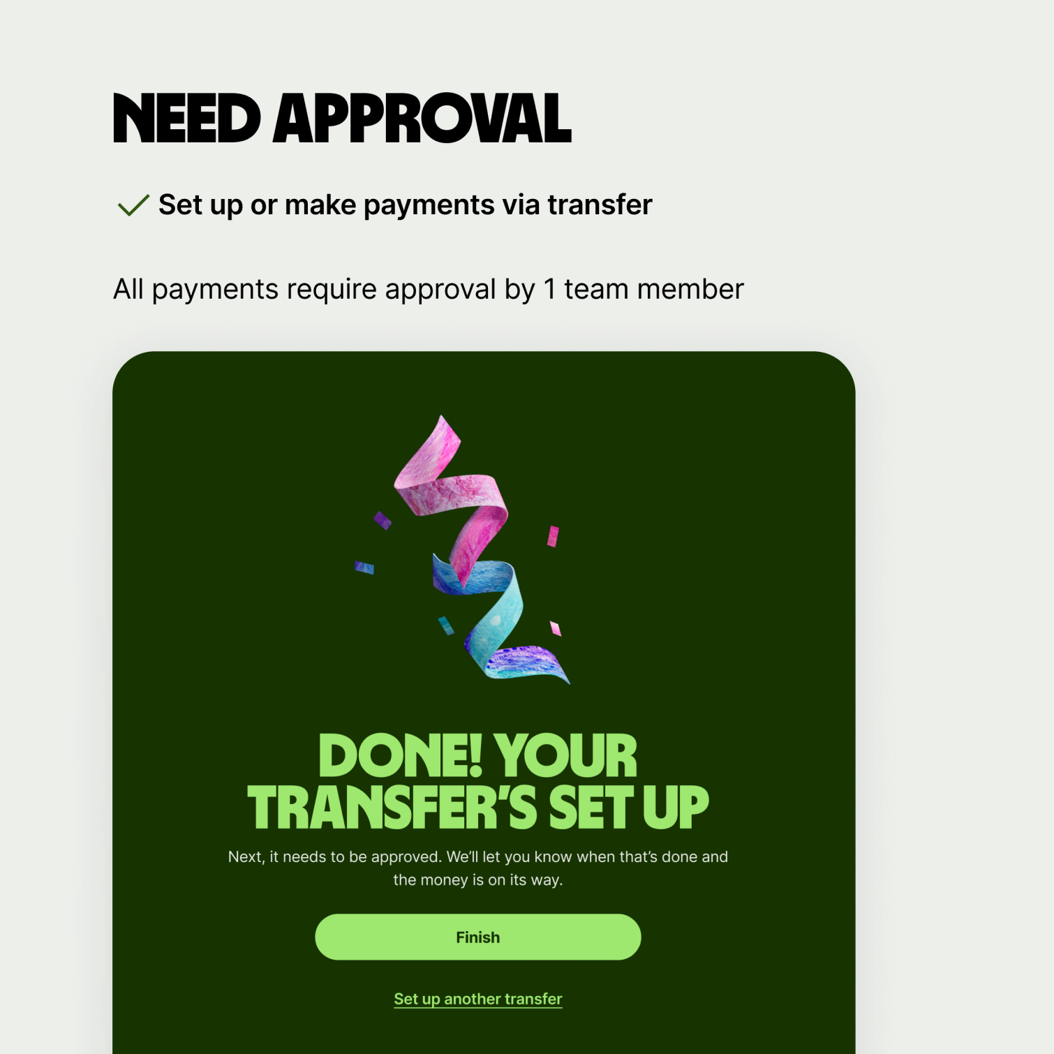 Success screens for someone for who's payments need approval has additional information that they transfer needs to be approved before it gets sent