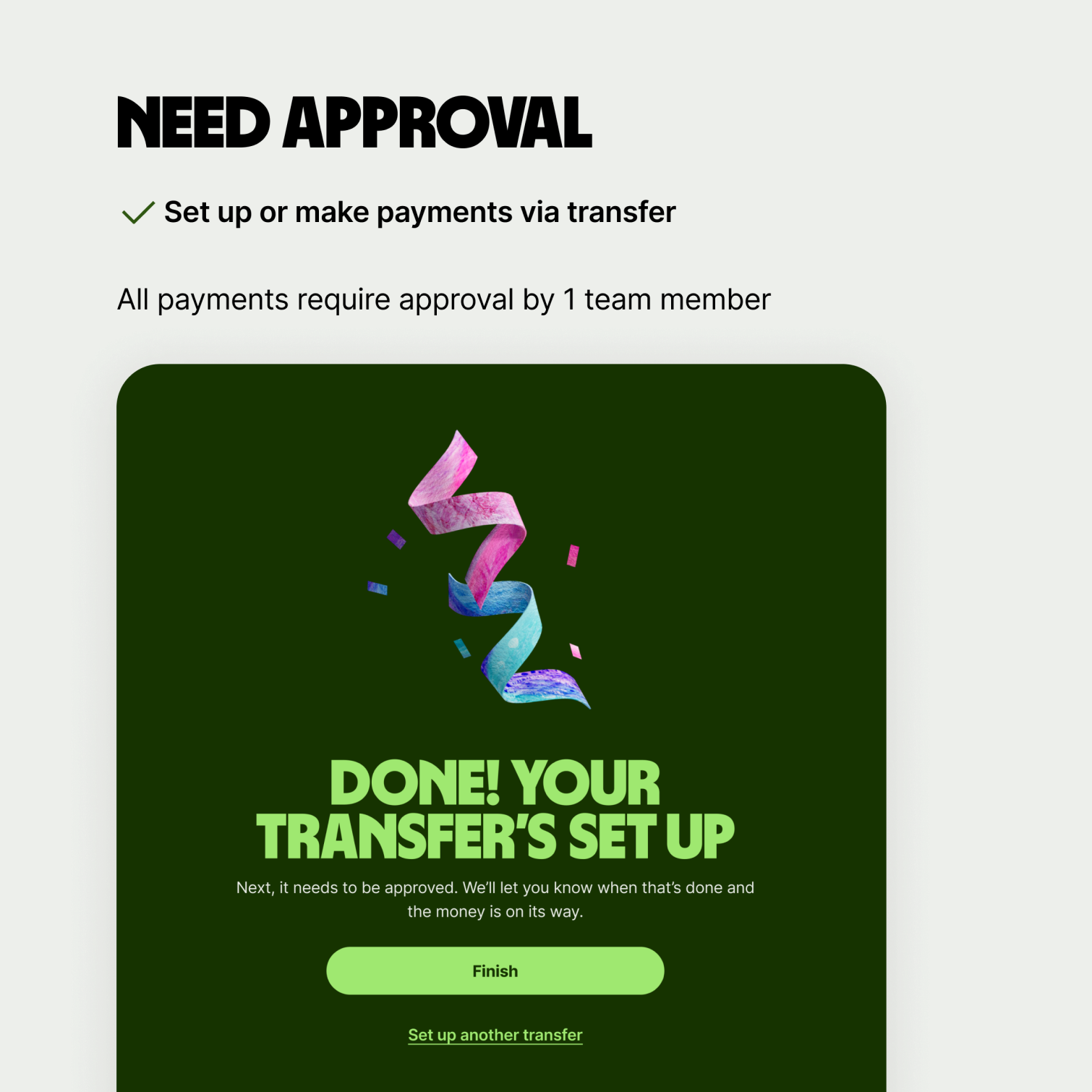 Success screens for someone for who's payments need approval has additional information that they transfer needs to be approved before it gets sent