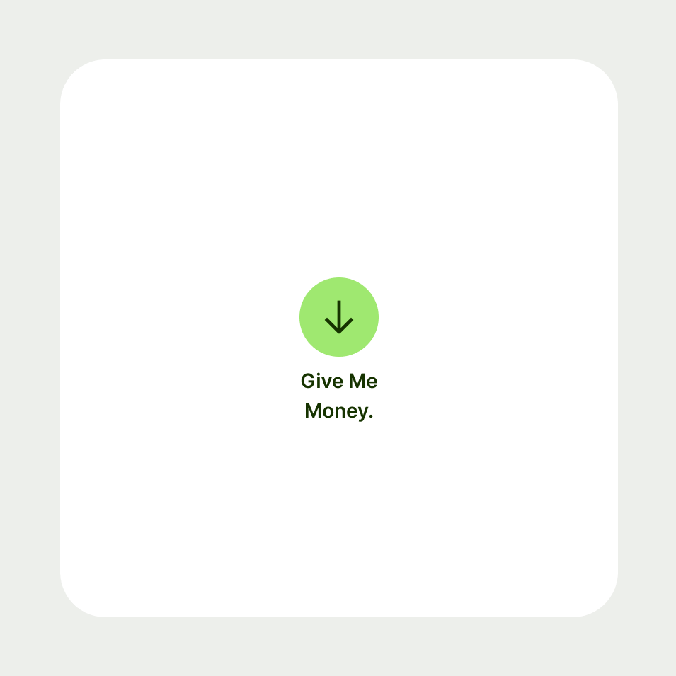 Circular button with 'give me money' as label