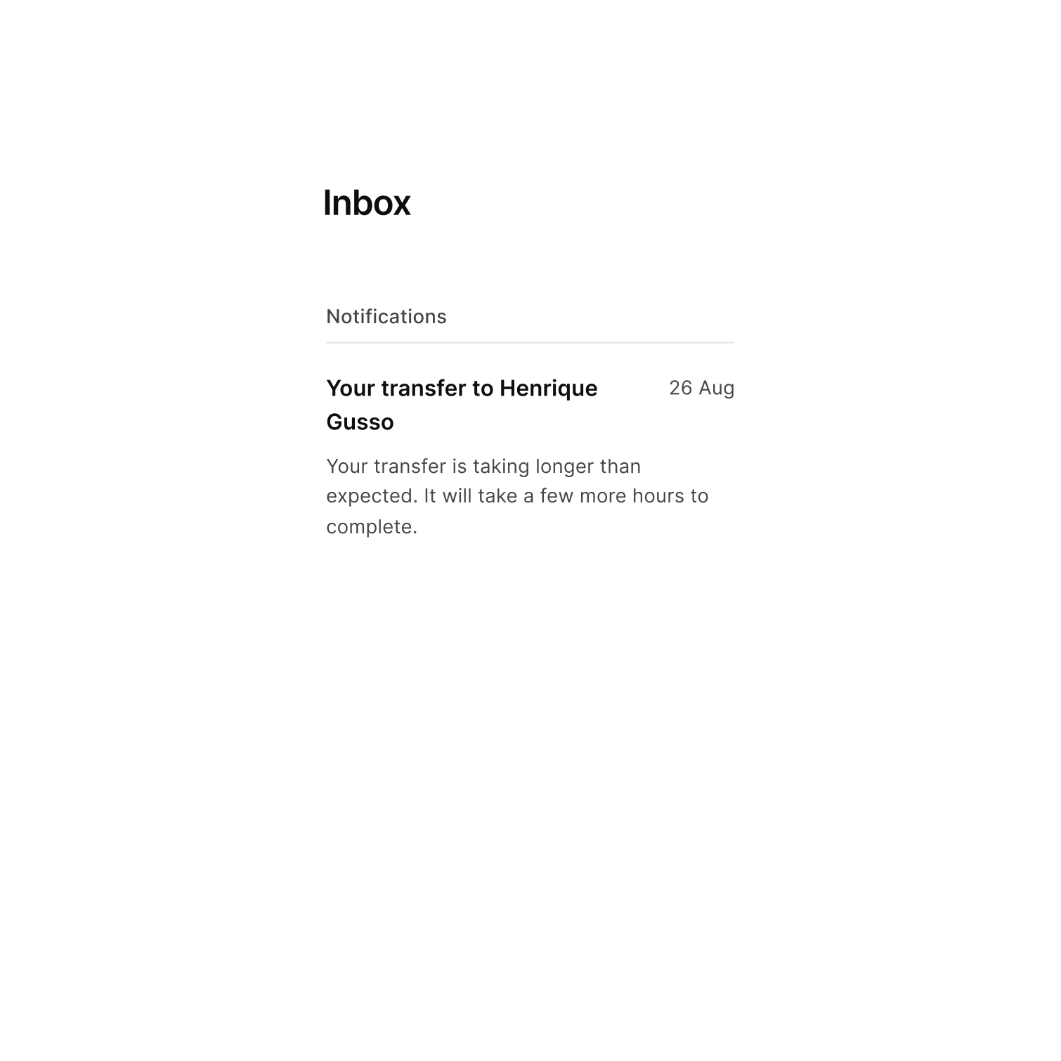 An inbox notification which reads "Your transfer is taking longer than expected. It will take a few more hours to complete."